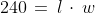 240\,=\,l\,\cdot\,w