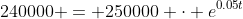 240000 = 250000 \cdot e^{0.05t}