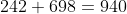 242+698=940
