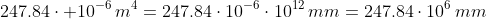 247.84\cdot 10^{-6}\,m^4=247.84\cdot10^{-6}\cdot10^{12}\,mm=247.84\cdot10^6\,mm