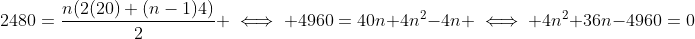2480=\frac{n(2(20)+(n-1)4)}{2} \iff 4960=40n+4n^2-4n \iff 4n^2+36n-4960=0