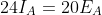 24I_A=20E_A