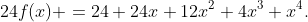 24f(x) =24+24x+12x^2+4x^3+x^4.