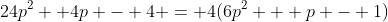 24p^2 +4p - 4 = 4(6p^2 + p - 1)