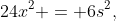 24x^2 = 6s^2,