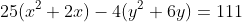 25(x^2+2x)-4(y^2+6y)=111
