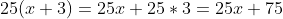25(x+3)=25x+25*3=25x+75