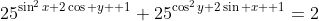 25^{\sin^2x+2\cos y +1}+25^{\cos^2y+2\sin x +1}=2