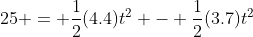 25 = \frac{1}{2}(4.4)t^2 - \frac{1}{2}(3.7)t^2