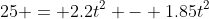 25 = 2.2t^2 - 1.85t^2