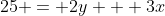 25 = 2y + 3x