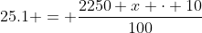 25.1 = \frac{2250+x \cdot 10}{100}
