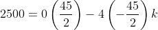 2500=0\left(\frac{45}{2}\right)-4\left(-\frac{45}{2}\right)k