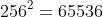 256^2=65536