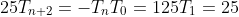 25T_{n+2}=-T_{n}\\T_{0}=125\\T_{1}=25