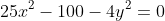 25x^2-100-4y^2=0