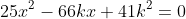 25x^2-66kx+41k^2=0