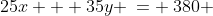 25x + 35y \:= \:380 