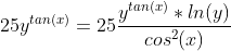 25y^{tan(x)}=25\frac{y^{tan(x)}*ln(y)}{cos^2(x)}