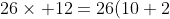 26\times 12=26(10+2)=260+52=~?