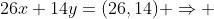 26x+14y=(26,14) \Rightarrow 