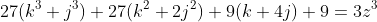27(k^3+j^3)+27(k^2+2j^2)+9(k+4j)+9=3z^3
