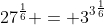 27^{\frac{1}{6}} = {3^3}^{\frac{1}{6}}