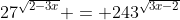 27^{\sqrt{2-3x}} = 243^{\sqrt{3x-2}}
