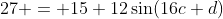 27 = 15+12\sin(16c+d)