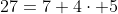 27=7+4\cdot 5