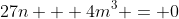 27n + 4m^3 = 0