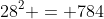 28^2 = 784