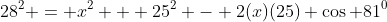 28^2 = x^2 + 25^2 - 2(x)(25) \cos 81^0