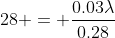 28 = \frac{0.03\lambda}{0.28}