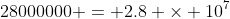 28000000 = 2.8 \times 10^7