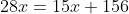 28x=15x+156