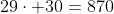 29\cdot 30=870
