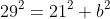 29^2=21^2+b^2