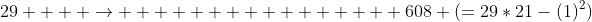 29    \to                608 (=29*21-(1)^2)