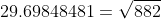 29.69848481=\sqrt{882}