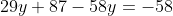 29y+87-58y=-58