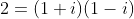 2=(1+i)(1-i)