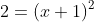 2=(x+1)^2