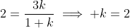 2=\frac{3k}{1+k}\implies k=2