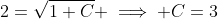 2=\sqrt{1+C} \implies C=3