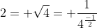 2= \sqrt{4}= \frac{1}{4^\frac{-1}{2}}