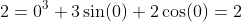 2=0^3+3\sin(0)+2\cos(0)=2