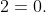 2=0.