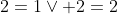 2=1\vee 2=2