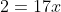 2=17x